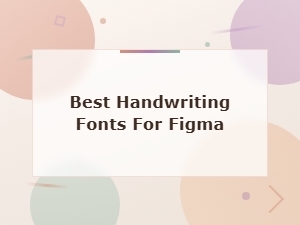 Best Handwriting Fonts for Figma: Top Script Font Picks