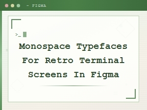 Best Monospace Fonts for Retro Terminal Screen Designs in Figma